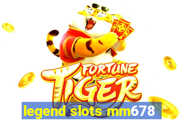 legend slots mm678